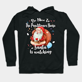 Practitioner Santa is Watching Nurses Day Hoodie